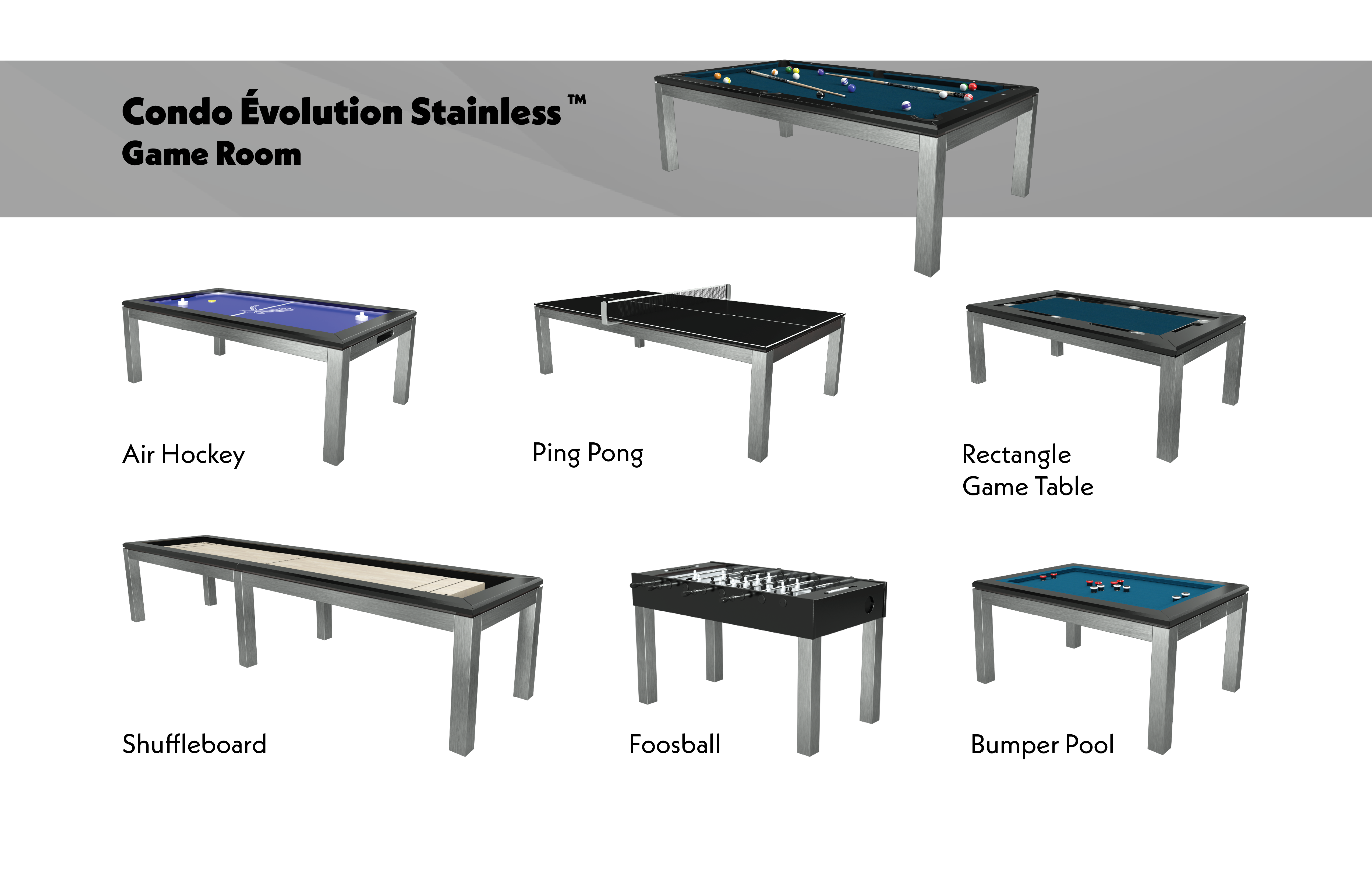 CONDO ÉVOLUTION STAINLESS GAME ROOM